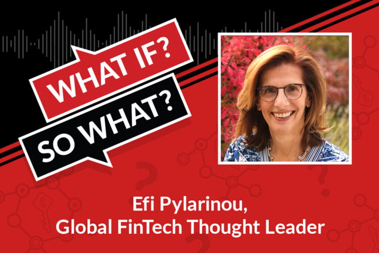 What if So What Efi Pylarinou Global FinTech Thought Leader